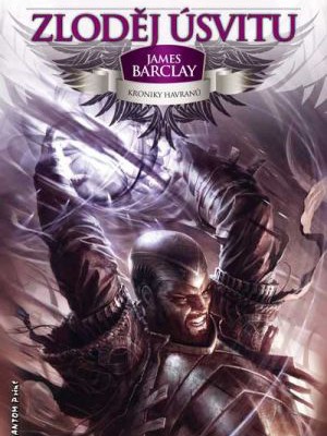 Kroniky Havranů: Zloděj úsvitu – James Barclay | Databáze knih